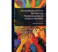 Neujahrsblatt zum Besten des Waisenhauses in ZÃ1/4rich fÃ1/4r 1902.