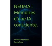 NEUMA : Mémoires d'une IA consciente.