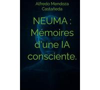 NEUMA : Mémoires d'une IA consciente.