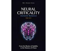 NEURAL CRITICALITY: Avalanche Mechanics: From the Illusion of Stability to the Mastery of Chaos (The Omega Operator Protocols)