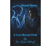 Neural Desire: A Love Beyond Flesh, Time and Artificial Consciousness (Echoes of Tomorrow)