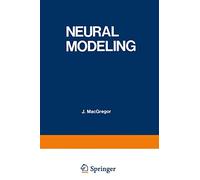 Neural Modeling: Electrical Signal Processing in the Nervous System