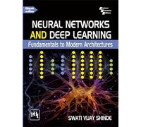 Neural Networks And Deep Learning: Fundamentals To Modern Architectures