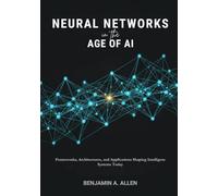 Neural Networks in the Age of AI: Frameworks, Architectures, and Applications Shaping Intelligent Systems Today