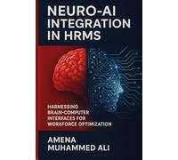 NEURO-AI INTEGRATION IN HRMS HARNESSING BRAIN-COMPUTER INTERFACES FOR WORKFORCE OPTIMIZATION