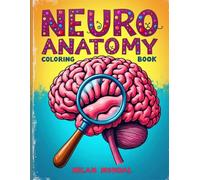 NEURO ANATOMY COLORING BOOK: Interactive Study Workbook for Medical, Nursing, Pharmacy & Biology Students