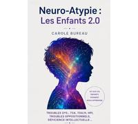 Neuro-Atypie : Les Enfants 2.0: Ce que ces enfants viennent nous apprendre