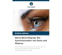 Neuro-Besichtigung: Die Synchronisation von Geist und Makeup: Brückenschlag zwischen kognitiver Neurowissenschaft und fortschrittlicher Make-up-Kunst für ganzheitliche Kundenrehabilitation und -pflege
