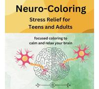 Neuro-Coloring: Stress Relief for Teens and Adults: Geometric patterns to help rewire the brain from chaos to calm