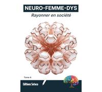 NEURO-FEMME-DYS : Rayonner en société: Maîtriser l'art de la conversation et du leadership atypique (Tome 4)