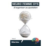 NEURO-FEMME-DYS : S'organiser au quotidien: Guide pratique des fonctions exécutives pour les femmes DYS (Tome 2)