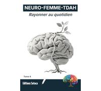 NEURO-FEMME-TDAH : Rayonner au quotidien: Stratégies d'adaptation durables et maintien de l'équilibre pour la femme TDAH (Tome 4)