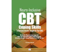 Neuro-Inclusive CBT Coping Skills To Overcome Intrusive Thoughts for Your Child: A Parent’s Guide to Navigating Your Child’s Intrusive Thoughts and ... CBT Coping Skills (Understanding OCD)