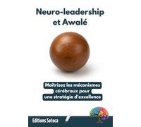 Neuro-leadership et Awalé: Maîtrisez les mécanismes cérébraux pour une stratégie d'excellence