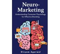 Neuro-Marketing: Understanding Consumer Psychology for Effective Branding