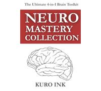 NEURO MASTERY COLLECTION: 4 Brain-Based Books and More Than 80+ Tools to Sell, Lead, Market, Work Smarter, and Build Lasting Habits
