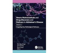 Neuro-Nutraceuticals and Drug Discovery and Delivery in Alzheimer’s Disease: Volume 1: Targeting Key Pathological Pathways
