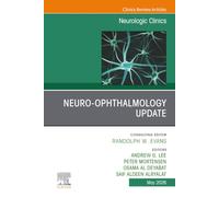 Neuro-Ophthalmology Update, An Issue of Neurologic Clinics: Volume 44-2 (The Clinics: Internal Medicine, Volume 44-2)