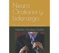 Neuro Oratoria y Liderazgo: La ciencia y la oratoria juntas