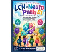 Neuro Path Jr.: How Your Brain Thinks, Feels, and Learns: A Kid's Guide to Understanding Your Brain and Yourself