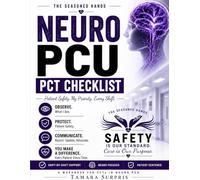 Neuro PCU PCT Checklist: Patient Safety. Priority. Every Shift. (Patient Care Technician Workbook)