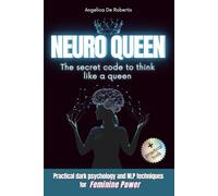 Neuro Queen - The secret code to think like a queen: Practical dark psychology and NLP techniques for feminine power