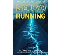 Neuro Running: Una Carrera desde la depresión y la ansiedad hacia el equilibrio emocional