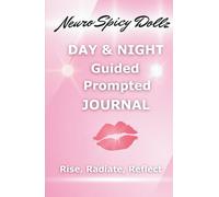 Neuro Spicy Dollz Day & Night Guided Prompted Journal: Rise, Radiate, Reflect