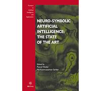 Neuro-Symbolic Artificial Intelligence: The State of the Art (Frontiers in Artificial Intelligence and Applications (IOS Press))