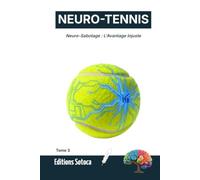 NEURO-TENNIS : Neuro-Sabotage : L'Avantage Injuste: Maîtrisez l'art de la guerre psychologique pour hacker le cerveau de vos adversaires (Tome 3)