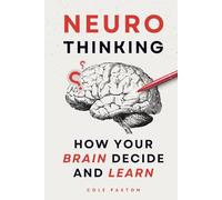Neuro Thinking: How your Brain Decide and Learn (Human Behavior)