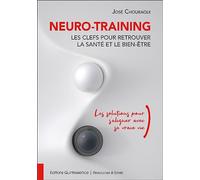 Neuro-Training, les clefs pour retrouver la santé et le bien-être: Les solutions pour s'aligner avec sa vraie vie