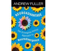 Neuroadvantage: The Strengths-based Approach to Neurodivergence