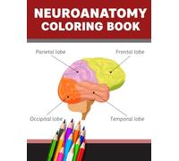 Neuroanatomy Coloring Book: Human brain and nervous system coloring workbook with detailed neural pathways cranial nerves and functional brain regions for study