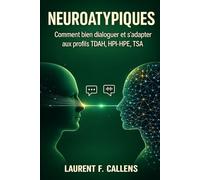 NEUROATYPIQUES: Comment bien dialoguer et s'adapter aux profils TDAH, HPI-HPE, TSA (L'ÉCOSYSTÈME DE LA NEUROATYPIE)