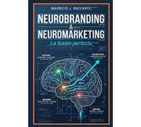 Neurobranding & Neuromarketing: La fusión perfecta