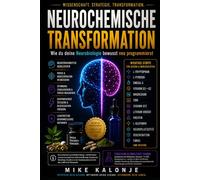 Neurochemische Transformation: Wie du deine Neurobiologie bewusst neu programmierst