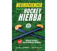 Neurociencia aplicada al hockey hierba (Edición Color): Concepto y 50 tareas para su entrenamiento