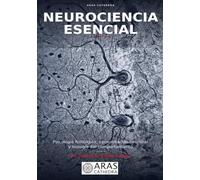 Neurociencia Esencial: Psicología Fisiológica, Comunicación Neuronal y Biología del Comportamiento (Materiales Educativos en Neurociencias de ARAS Cathedra)