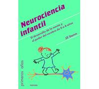 Neurociencia Infantil: El desarrollo de la mente y el poder del cerebro de 0 a 6 años: 83 (Primeros Años)