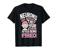 Neurociencia Neurocientífico Neurólogo Las neuronas son increíbles Camiseta