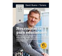 Neurociencia para educadores. Todo lo que los educadores siempre han querido saber sobre el cerebro de sus alumnos y nunca nadie se ha atrevido a ... de manera comprensible y útil (Rosa Sensat)