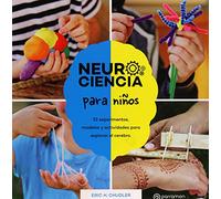 Neurociencia para niños. 52 experimentos, modelos y actividades para explorar el cerebro (¡Eureka!)