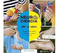 Neurociència per a nens. 52 experiments, models i activitats per explorar el cervell. (¡Eureka!)