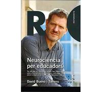 Neurociencia Per Educadors: Tot Allo Que Els Educadors Sempre Han Volg