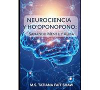 Neurociencia y Ho'oponopono: Sanando Mente y Alma