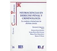 Neurociencias en Derecho penal y Criminología. La conducta criminal ante las distintas ciencias