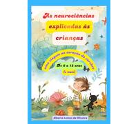 Neurociências explicadas às crianças: Uma viagem ao coração do cérebro