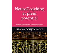 NeuroCoaching et plein potentiel: Principes fondamentaux : 70 Fiches de pratique (Capital Cognitif Humain)