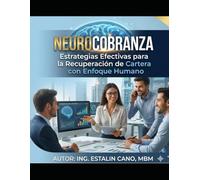 NEUROCOBRANZAS: Estrategias Efectivas para la Recuperación de Cartera con Enfoque Humano